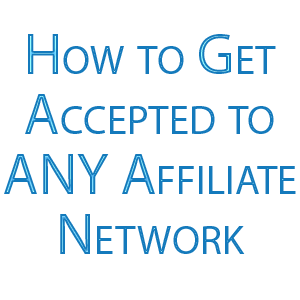 How to Get Accepted to ANY Affiliate Network