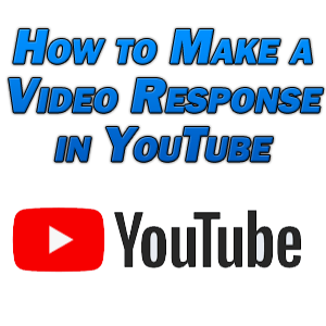 how to make a video response in youtube