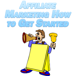 Affiliate Marketing How to Get Started