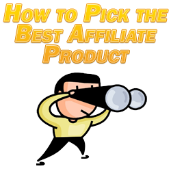 How to Pick the Best Affiliate Product