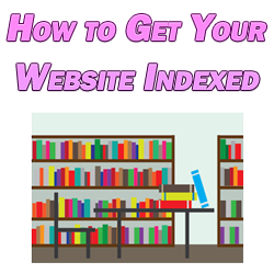 How to Get Your Website Indexed