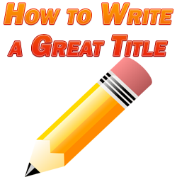 How to Write a Great Title