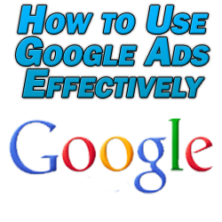 How to Use Google Ad Effectively