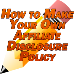 How to Make Your Own Affiliate Disclosure Policy