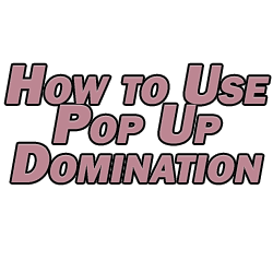 How to Use Pop Up Domination