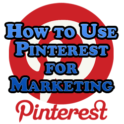 How to Use Pinterest for Marketing