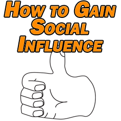 How to Gain Social Influence