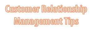 customer relationship management tips