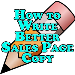 How to Write Better Sales Page Copy