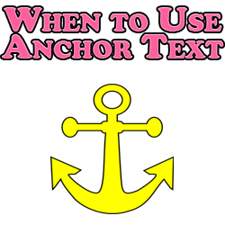 When to Use Anchor Text