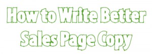 how to write better sales page copy