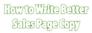 how to write better sales page copy