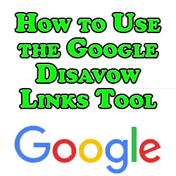 How to Use the Google Disavow Links Tool