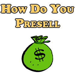 How Do You Presell