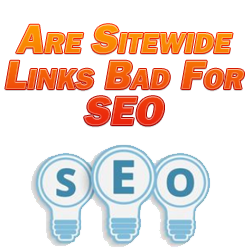 Are Sitewide Links Bad For SEO