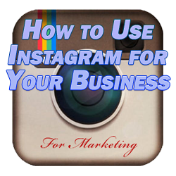 10 Tips on How to Use Instagram for Your Business