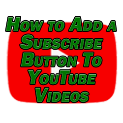 How to Add a Subscribe Button To YouTube Videos