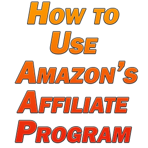 How to Use Amazon’s Affiliate Program